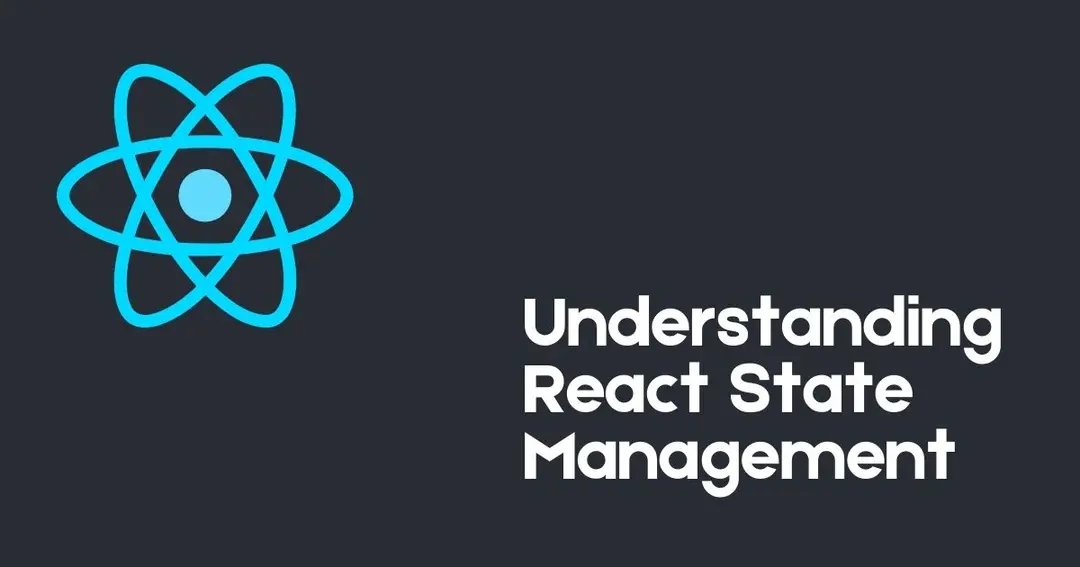 Understanding React State Management: A Comprehensive Guide